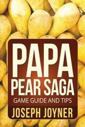 Papa Pear Saga Game Guide and Tips - Joseph Joyner