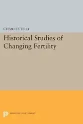 Historical Studies of Changing Fertility - Charles Tilly