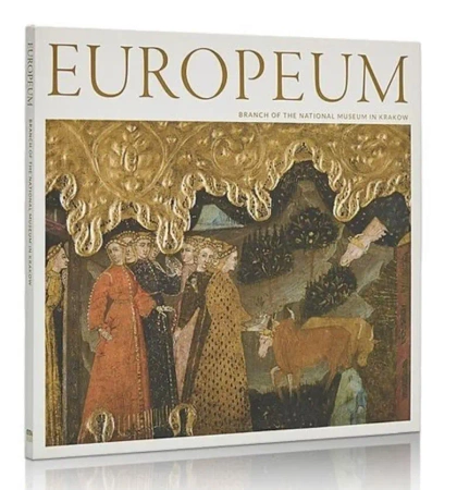 Europeum. Branch of The National Museum in Kraków - praca zbiorowa