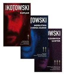 Pakiet Kapłan / Modlitwa do Boga złego / Czas Czarnych Luster - Krzysztof Kotowski