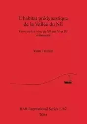 L'habitat prédynastique de la Vallée du Nil - Tristant Yann