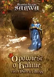 eBook Opowieść o Halinie, córce Piotra z Krępy. Legenda sandomierska - Andrzej Juliusz Sarwa mobi epub