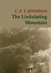 The Undulating Mountain - Jennings C. P. T.