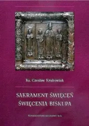 Sakrament święceń Święcenia biskupa - Krakowiak Czesław