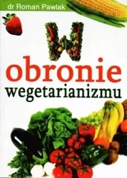 W obronie wegetarianizmu - Roman Pawlak