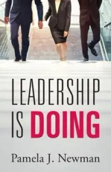 Leadership is Doing - Pamela J. Newman