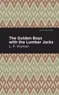 The Golden Boys With the Lumber Jacks - Wyman L. P.