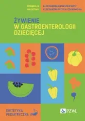 Żywienie w gastroenterologii dziecięcej - Aleksandra Banaszkiewicz, Aleksandra Pituch-Zdano