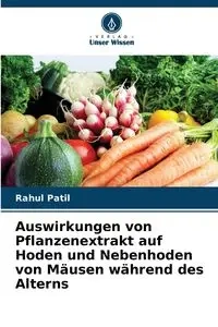 Auswirkungen von Pflanzenextrakt auf Hoden und Nebenhoden von Mäusen während des Alterns - Patil Rahul
