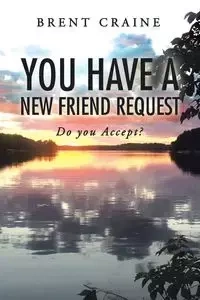You Have a New Friend Request - Brent Craine