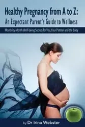 Healthy Pregnancy from A to Z - Irina Webster Dr Y