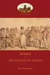 Maria, or The Wrongs of Woman (Aziloth Books) - Mary Wollstonecraft