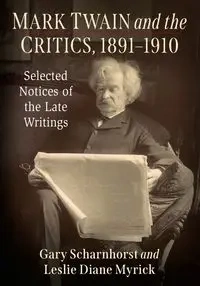 Mark Twain and the Critics, 1891-1910 - Gary Scharnhorst