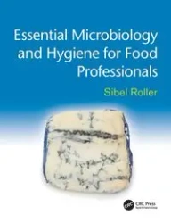 Essential Microbiology and Hygiene for Food Professionals - Roller Sibel