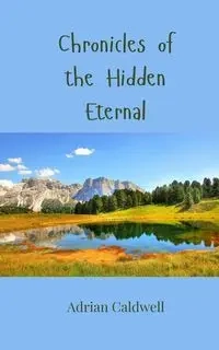 Chronicles of the Hidden Eternal - Adrian Caldwell