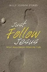 Just Follow Jesus - Billy Joseph Stines