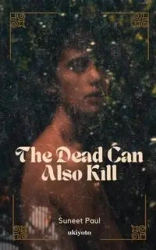 The Dead Can Also Kill - Paul Suneet