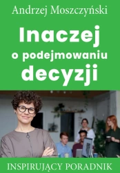 eBook Inaczej o podejmowaniu decyzji - Andrzej Moszczyński epub mobi