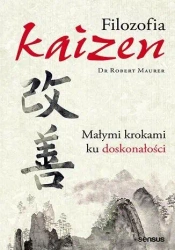 Filozofia Kaizen. Małymi krokami ku doskonałości - Robert Maurer
