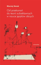 Od przekonań do teorii subiektywnych w nauce.. - Maciej Smuk