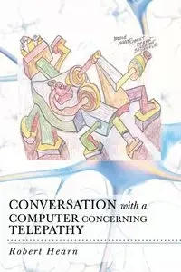 Conversation with a Computer Concerning Telepathy - Robert Hearn