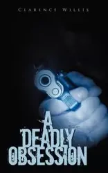 A Deadly Obsession - Willis Clarence