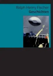 Geschichten - Ralph Henry Fischer