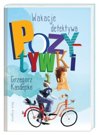 Wakacje detektywa Pozytywki - Grzegorz Kasdepke, Piotr Rychel