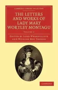 The Letters and Works of Lady Mary Wortley Montagu - Volume 2 - Mary Montagu Wortley