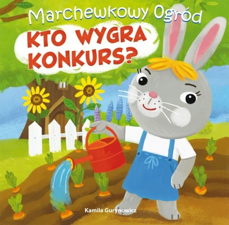 Marchewkowy ogród T.1 Kto wygra konkurs? - Kamila Gurynowicz