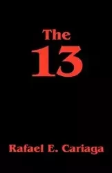 The 13 - Rafael E. Cariaga
