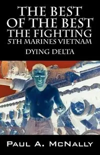 The Best of the Best the Fighting 5th Marines Vietnam - Paul A. McNally