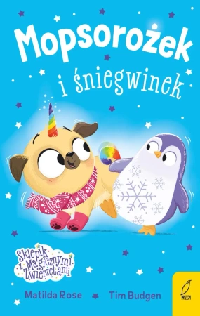 Mopsorożek i śniegwinek. Sklepik z magicznymi zwierzętami - Matilda Rose