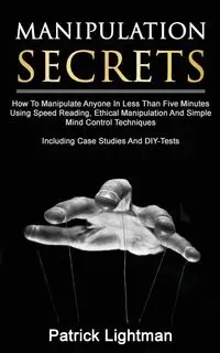 Manipulation Secrets - Patrick Lightman
