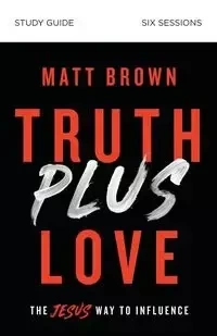 Truth Plus Love Study Guide | Softcover - Matt Brown