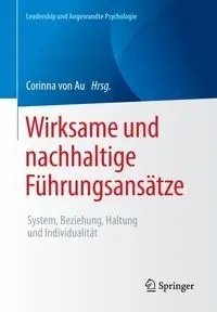 Wirksame und nachhaltige Führungsansätze - von Au Corinna