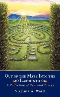 Out of the Maze Into the Labyrinth - Ward Virginia A.
