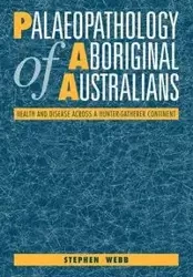 Palaeopathology of Aboriginal Australians - Stephen Webb