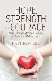 Hope, Strength and Courage - Lee Kathryn