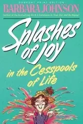 Splashes of Joy in the Cesspools of Life - Johnson Barbara