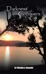 Darkness Conquers - Kulkarni Pralhad a.