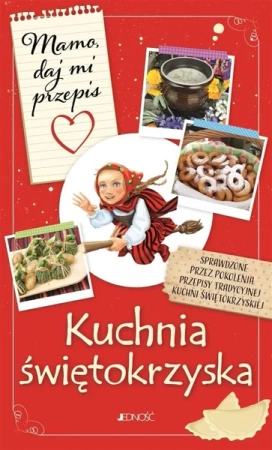 Mamo, daj mi przepis. Kuchnia świętokrzyska - Justyna Bielecka
