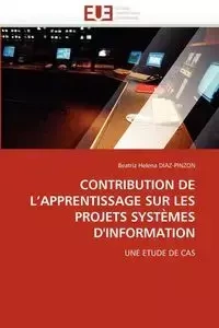 Contribution de l''apprentissage sur les projets systèmes d''information - DIAZ-PINZON-B