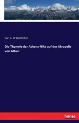 Die Thymele der Athena-Nike auf der Akropolis von Athen - Carl G. Boetticher W