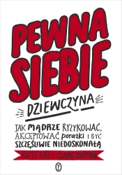 Pewna siebie dziewczyna. Jak mądrze ryzykować... - Kay Katty, Claire Shipman