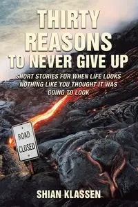 Thirty Reasons to Never Give Up - Klassen Shian