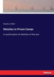 Sketches in Prison Camps - Charles Nott C