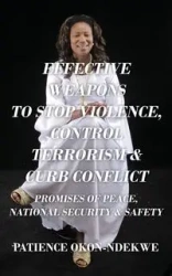 EFFECTIVE WEAPONS TO STOP VIOLENCE, CONTROL TERRORISM & CURB CONFLICT - Patience Okon-Ndekwe