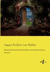 Humoristisch-satirische Planterhiebe in den Revieren unserer Forstzeit - August von Maltitz Freiherr