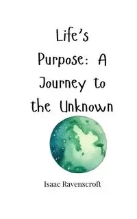 Life's Purpose - Isaac Ravenscroft